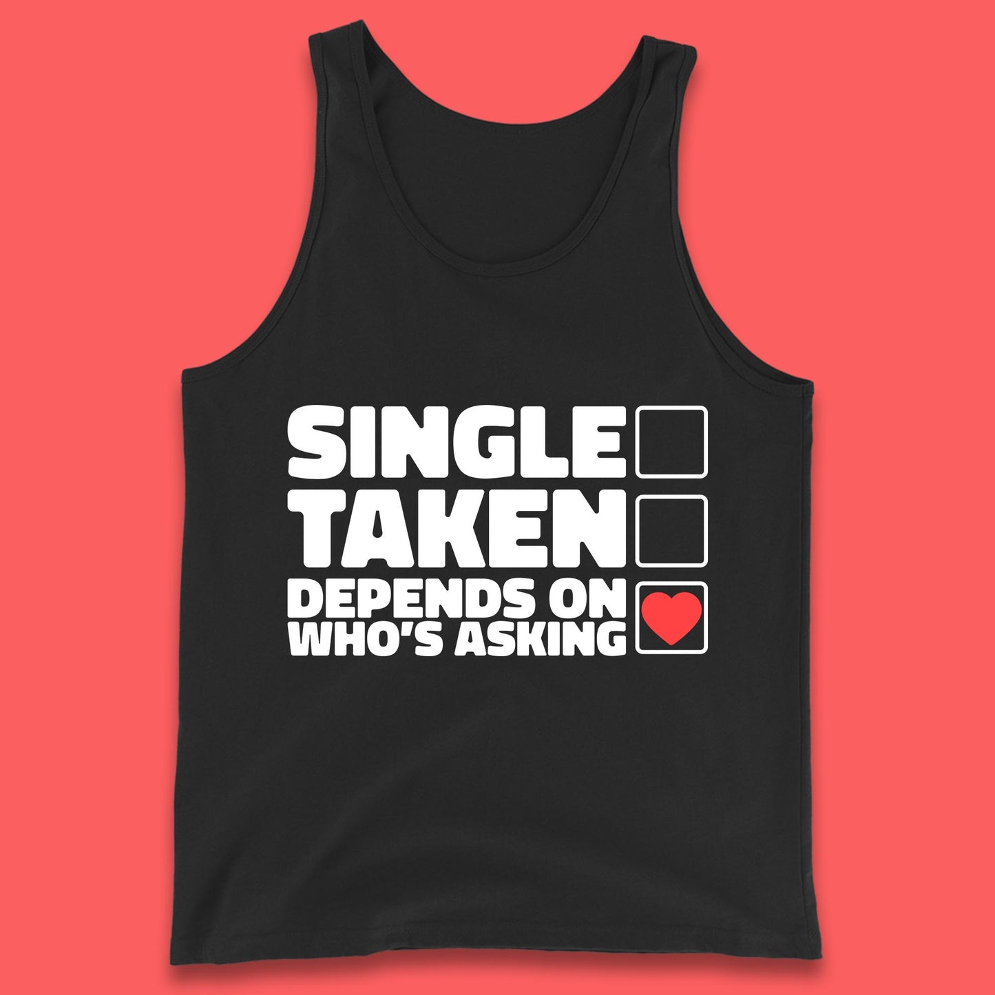 Single Taken Depends On Who's Asking Checklist Funny Single Joke Tank Top
