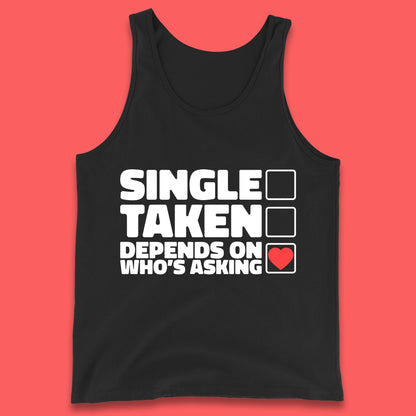 Single Taken Depends On Who's Asking Checklist Funny Single Joke Tank Top
