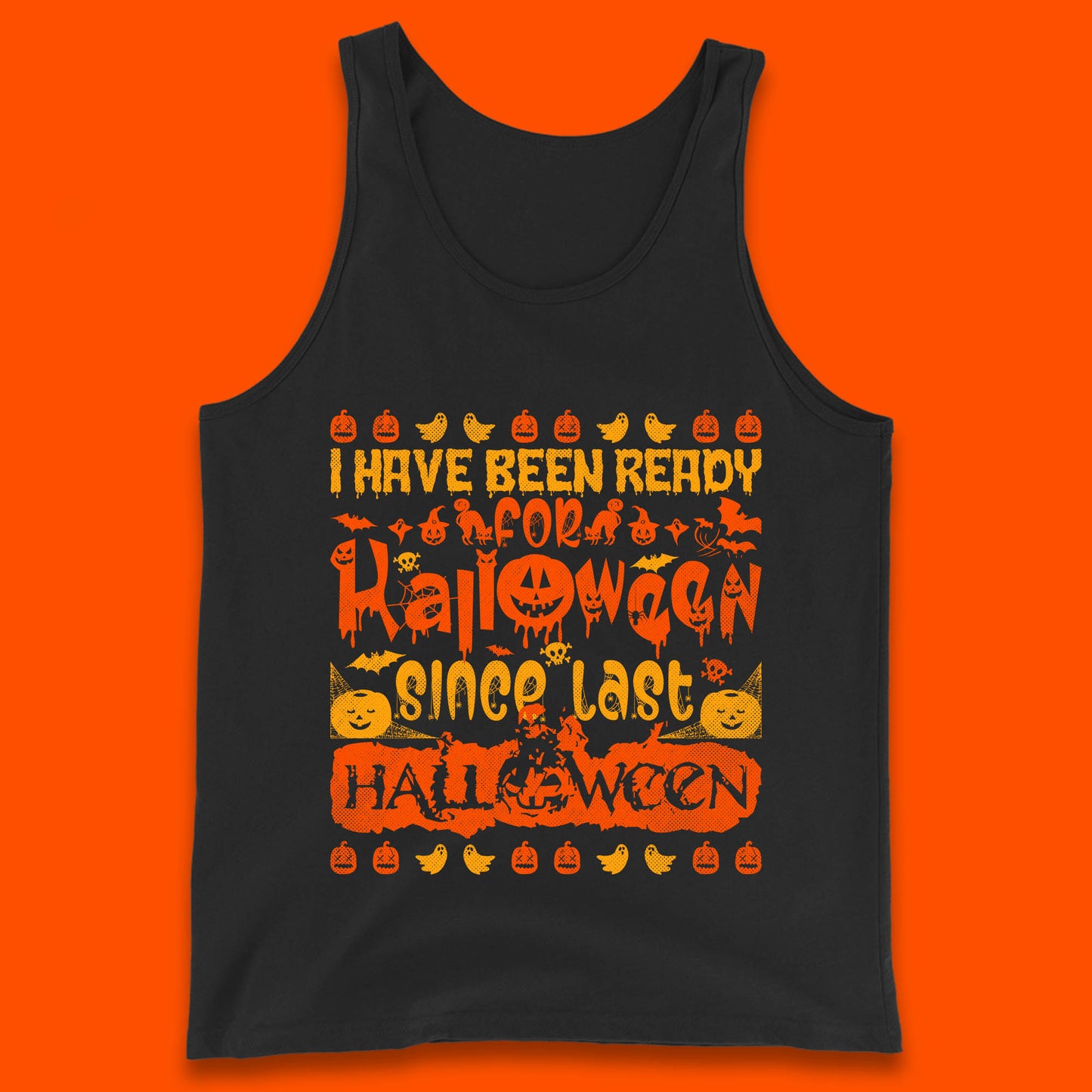 I Have Been Ready For Halloween Since Last Halloween Scary Spooky Pumpkin Tank Top