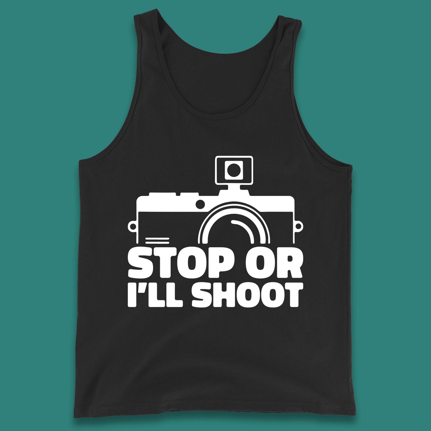 Stop Or I'll Shoot Camera Funny Photographer Photoholic Tank Top