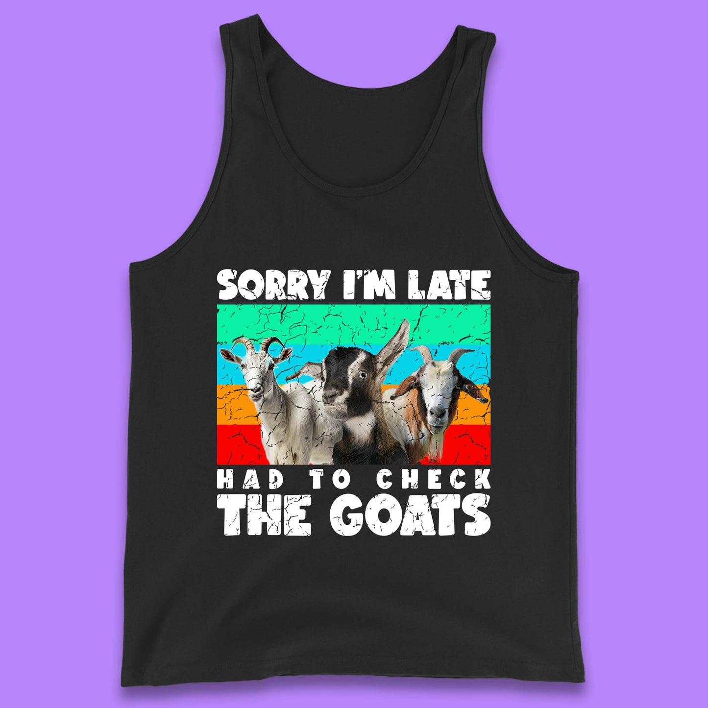Sorry I'm Late Had To Check The Goats Vintage Goat Lover Farmer Tank Top