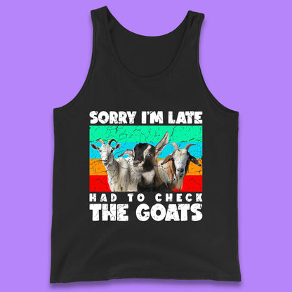 Sorry I'm Late Had To Check The Goats Vintage Goat Lover Farmer Tank Top