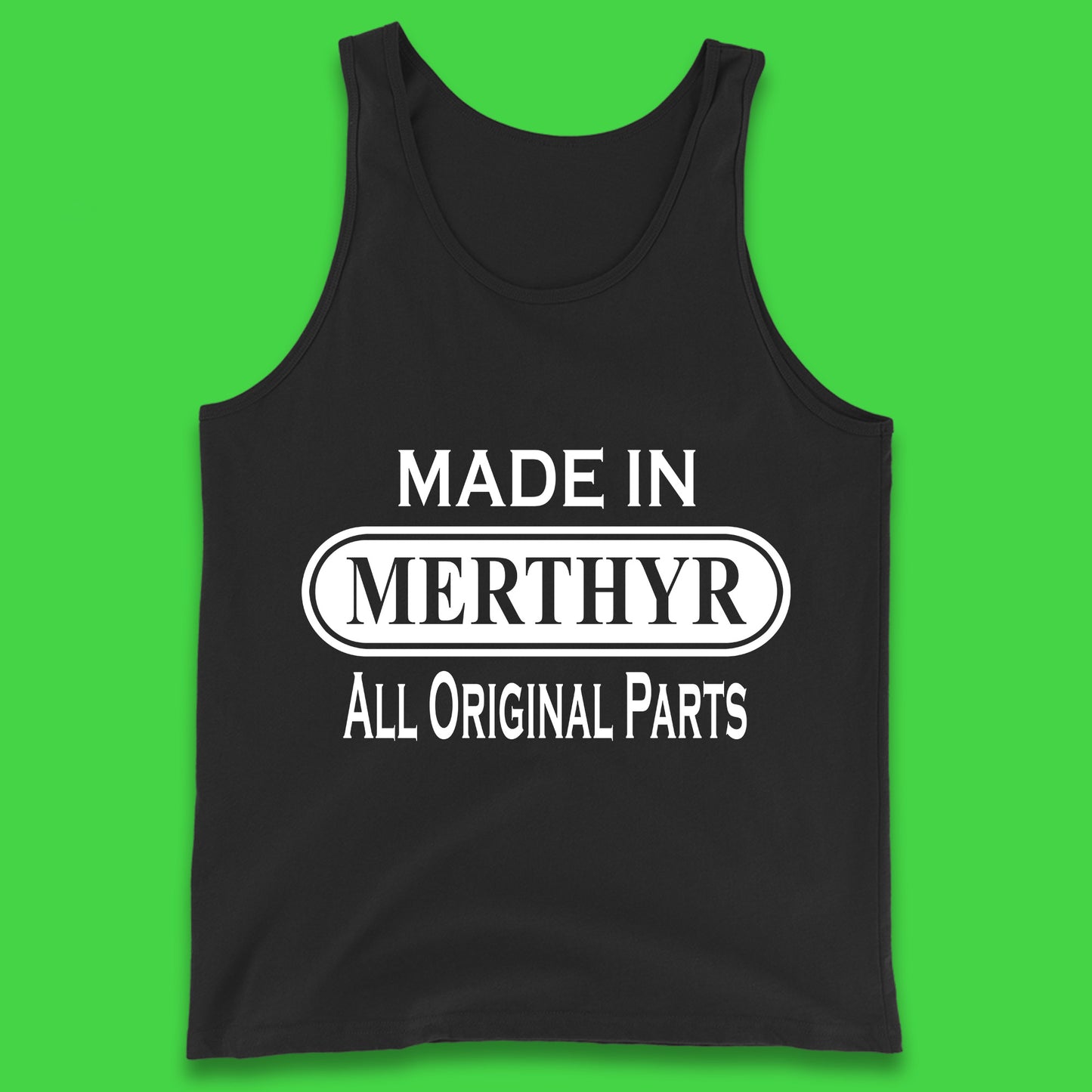 Made In Merthyr All Original Parts Vintage Retro Birthday Merthyr Tydfil Town In Wales Tank Top