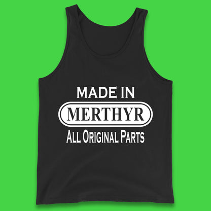 Made In Merthyr All Original Parts Vintage Retro Birthday Merthyr Tydfil Town In Wales Tank Top