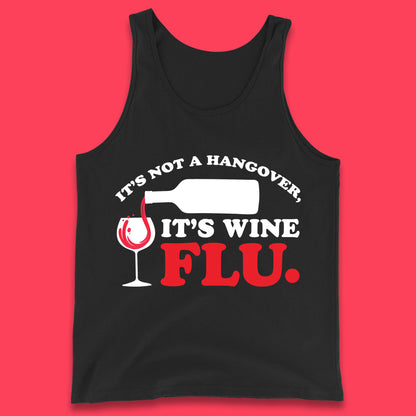 It's Not A Hangover It's Wine Flu Funny Wine Time Humor Drinking Lover Tank Top