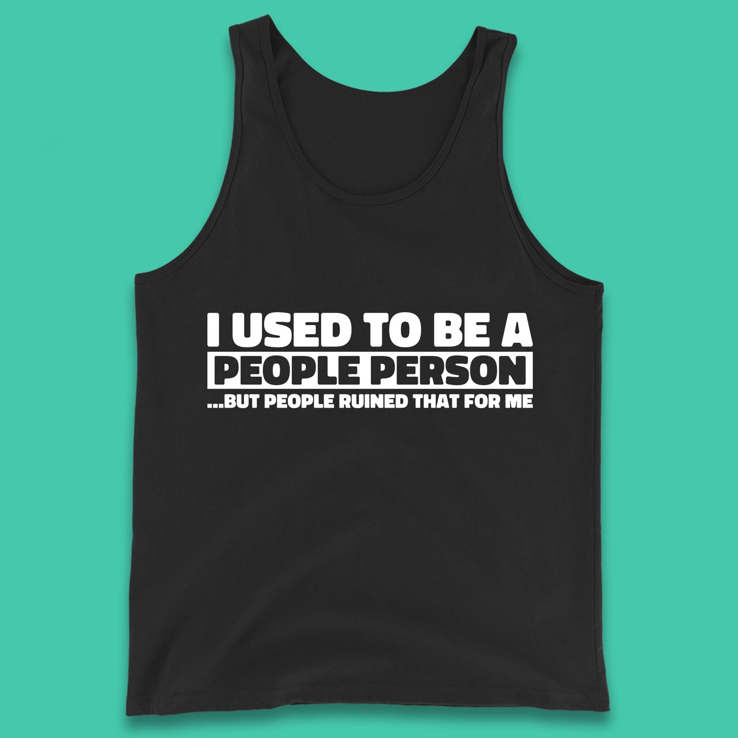 I Used To Be A People Person Humor Hilarious Funny Sayings Tank Top