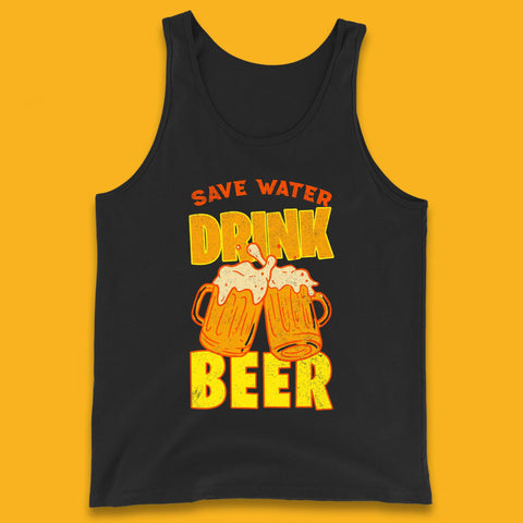 Save Water Drink Beer Day Drinking Beer Saying Beer Quote Funny Alcoholism Beer Lover Tank Top