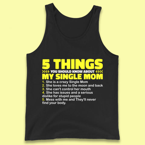 5 Things You Should Know About My Single Mom Funny Mother's Day Gift Tank Top