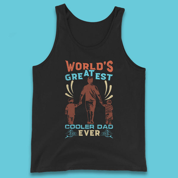 World Greatest Cooler Dad Ever Tank Top