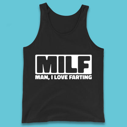 Milf Man I Love Farting Funny Fart Joke Farting Humorous Tank Top