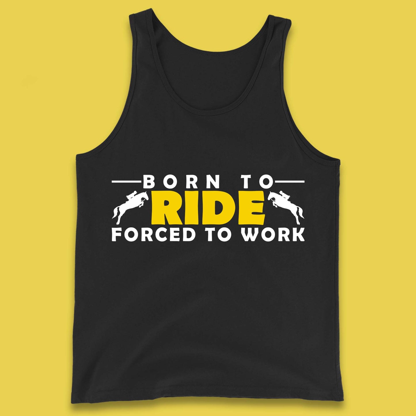 Born To Ride Forced To Work Horse Riding Equestrian Gift Tank Top