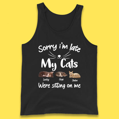 Personalised Sorry I'm Late My Cats Tank Top