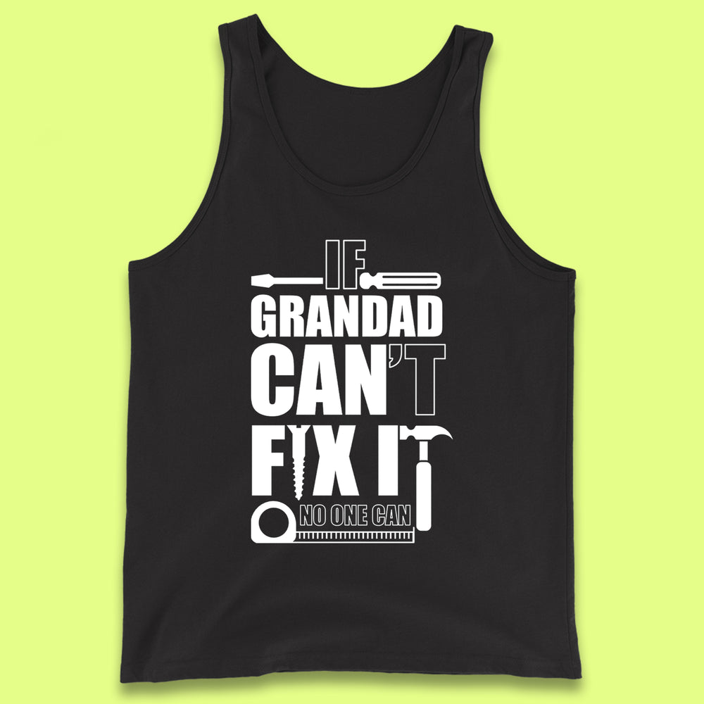 If Grandad Can't Fix it No One Can Tank Top