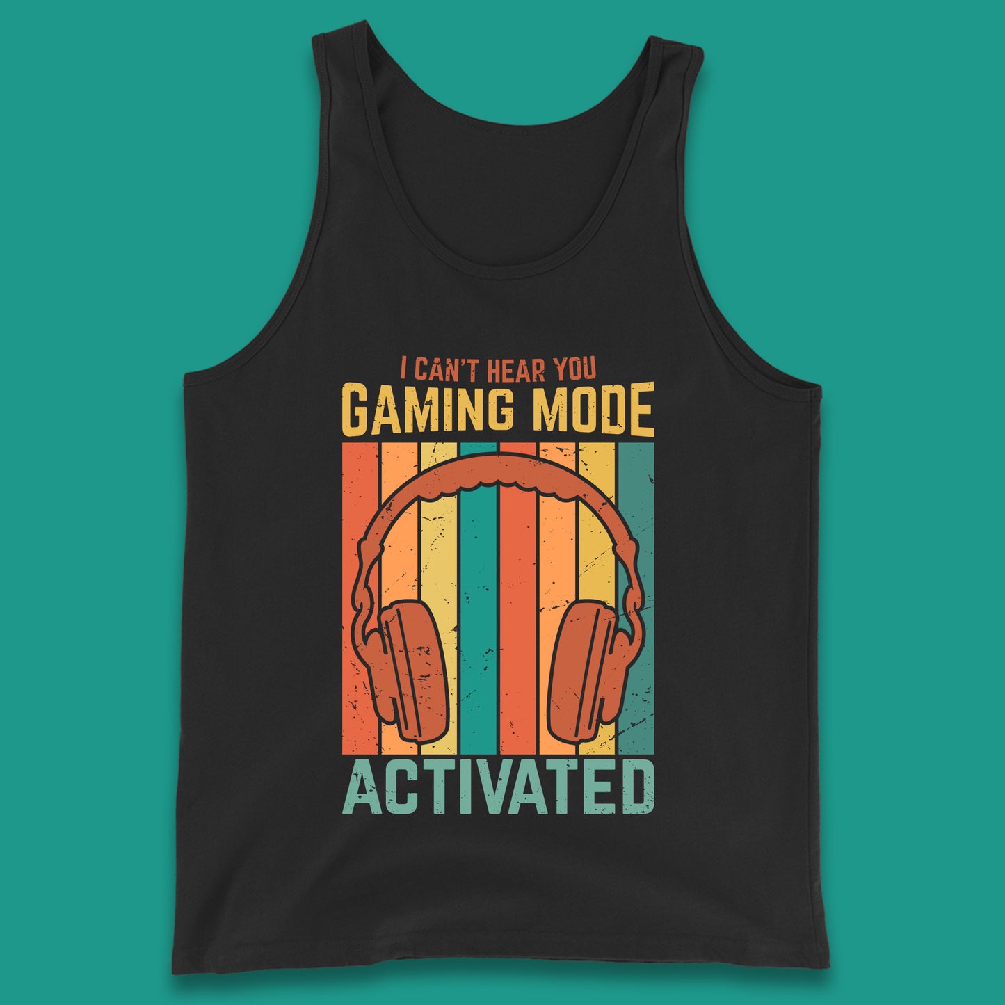 I Can't Hear You Gaming Mode Activated Funny Gaming Video Game Gamer Game Headset Tank Top