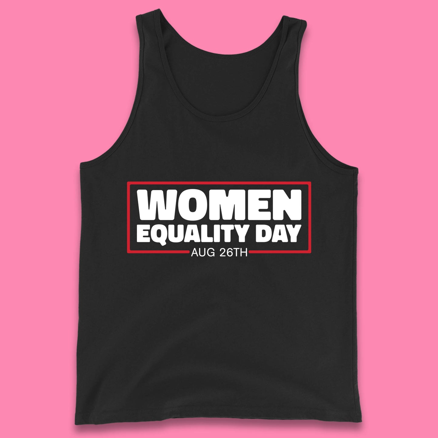 Women Equality Day Aug 26th Women Rights Empowerment Girls Power Female Support Tank Top