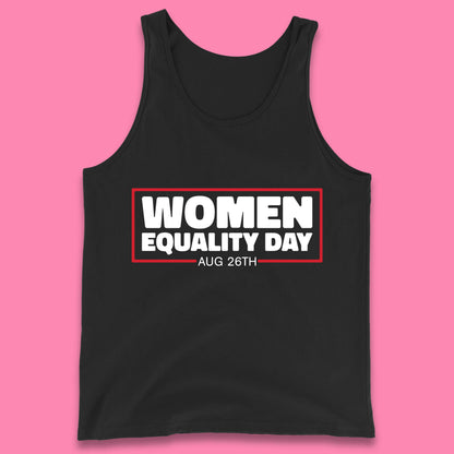 Women Equality Day Aug 26th Women Rights Empowerment Girls Power Female Support Tank Top