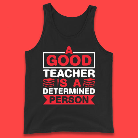 Happy Teachers Day A Good Teacher Is A Determined Person Quotes By Gilbert Highet Tank Top