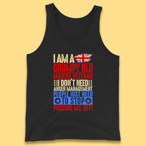 I Am A Grumpy Old Marine Veteran I Don't Need Anger Management People Just Need To Stop Pissing Me Off Funny Remembrance Day Tank Top