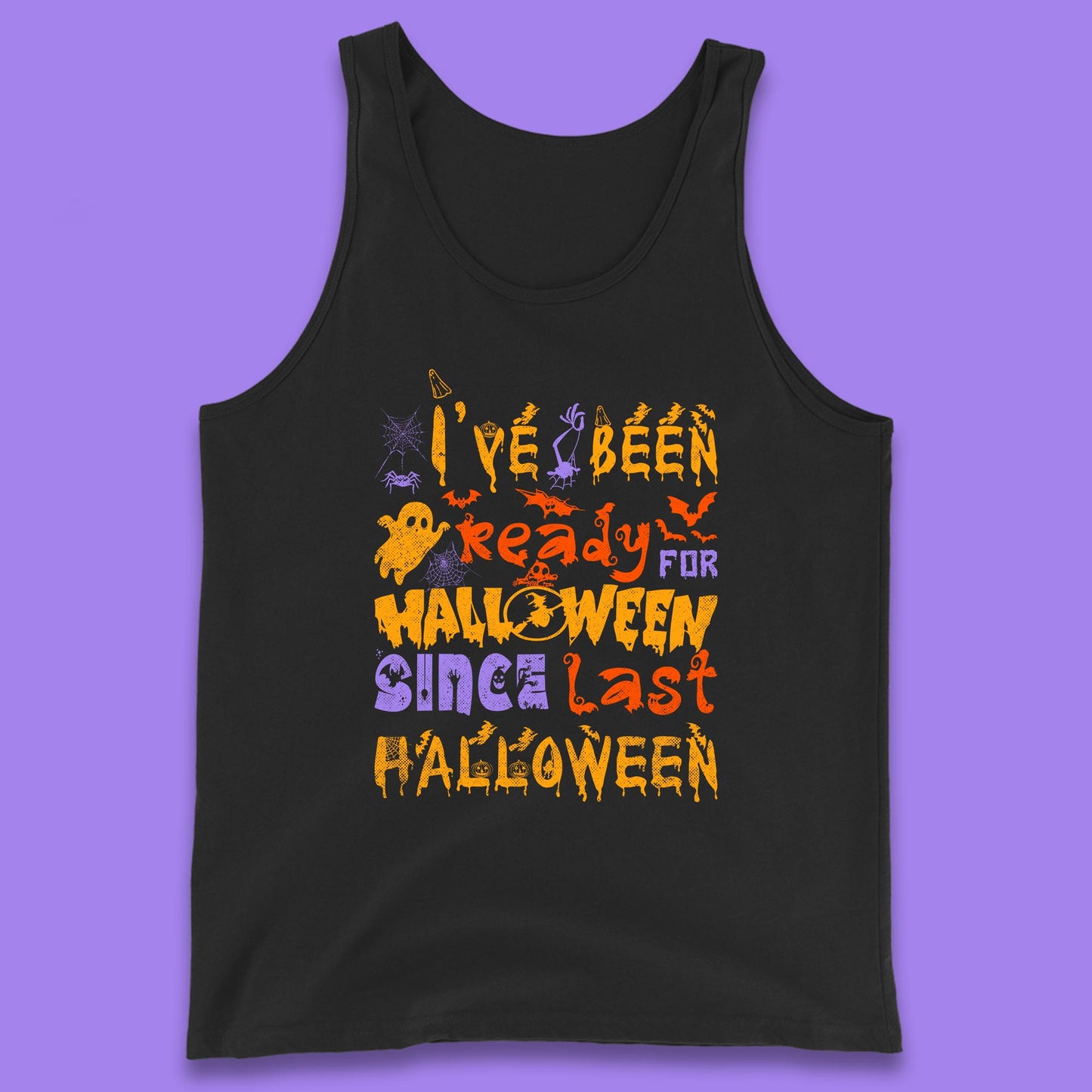 I've Been Ready For Halloween Since Last Halloween Pumpkin Spice Spooky Vibes Tank Top