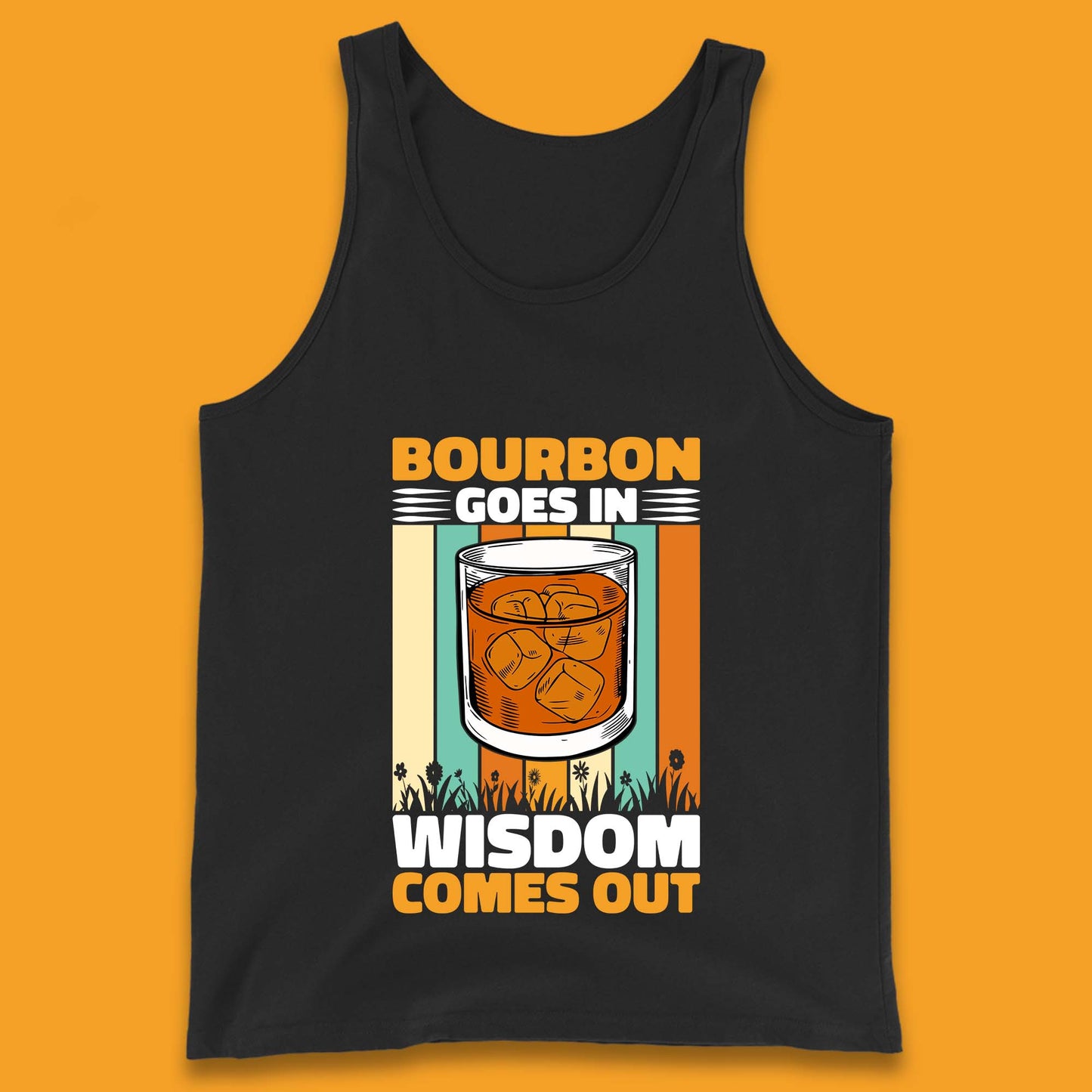 Bourbon Goes In Wisdom Comes Out Bourbon Drinking Lover Tank Top
