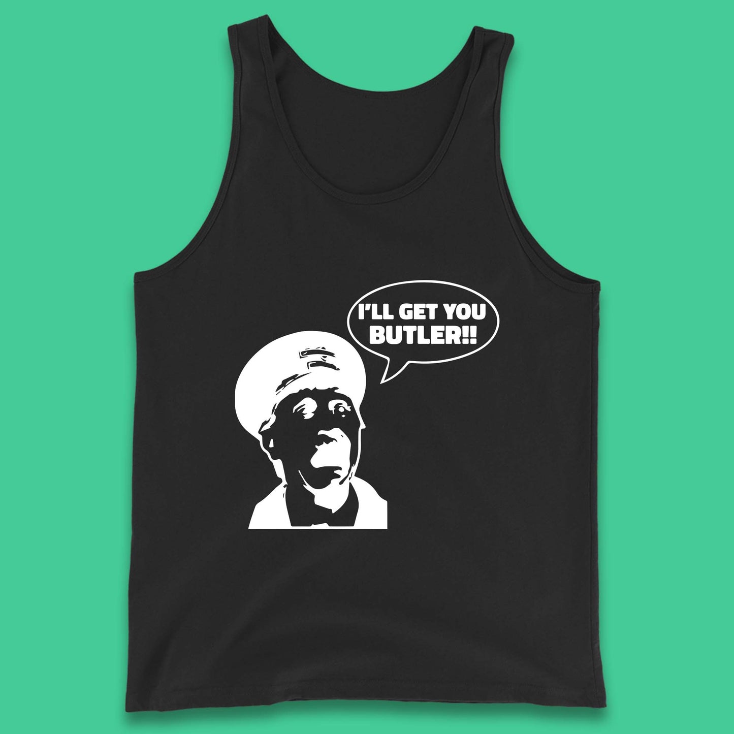 I'll Get You Butler Blakey On The Buses Bus Inspector Cult Comedy Legend Tank Top