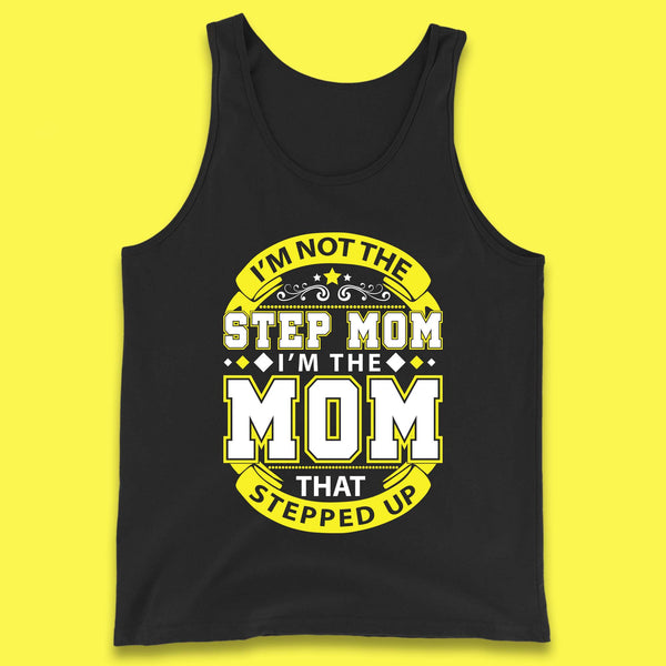 I'm Not The Step Mom Tank Top