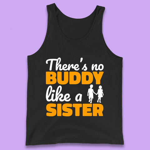 There's No Buddy Like A Sister Funny Siblings Novelty Best Buddy Sister Quote Tank Top