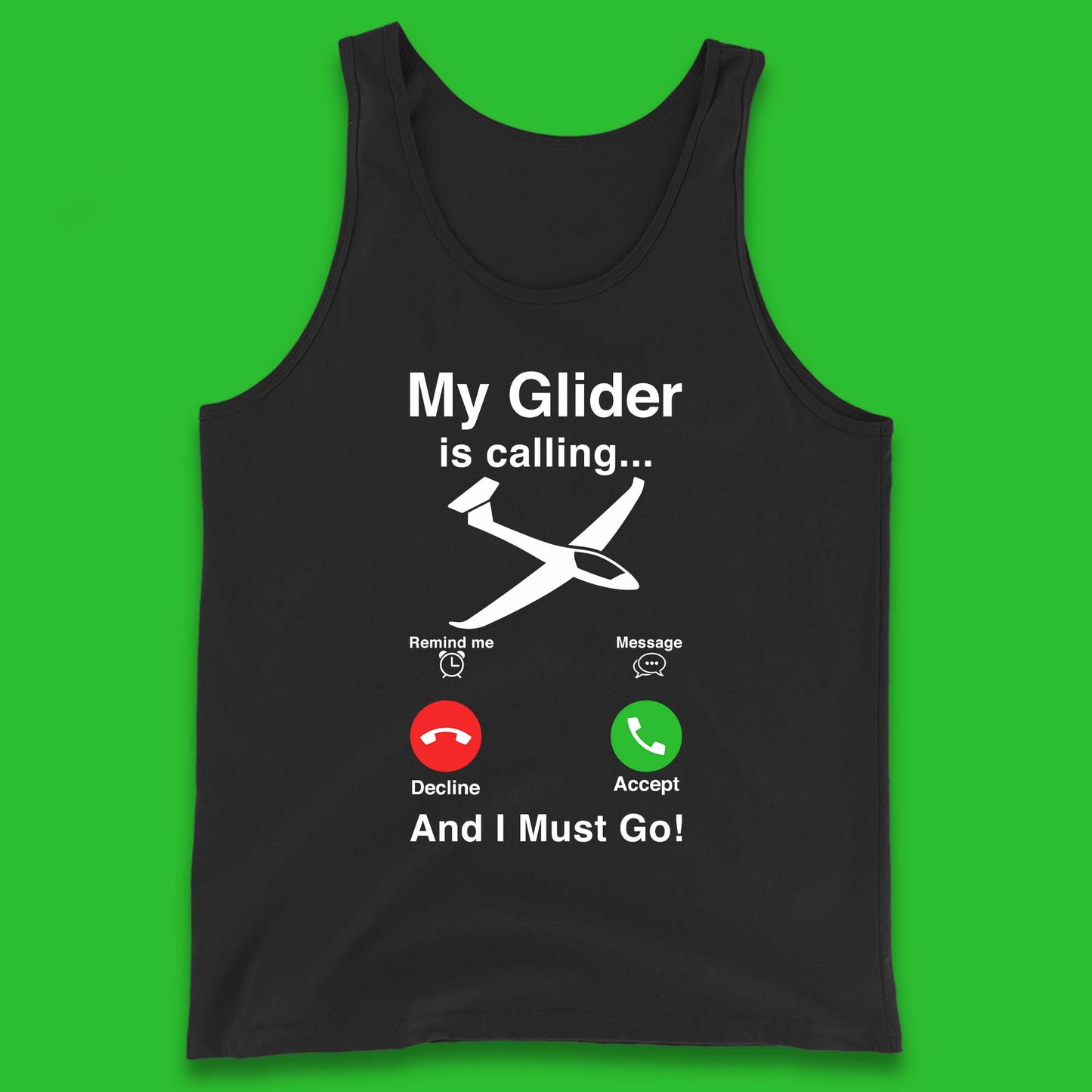 My Glider is Calling And I Must Go Tank Top