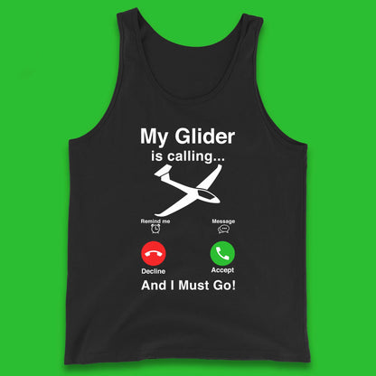 My Glider is Calling And I Must Go Tank Top