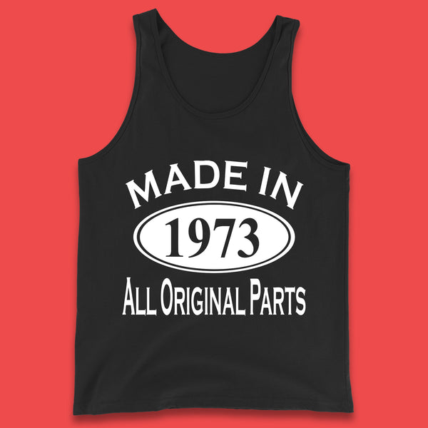 Made In 1973 All Original Parts Vintage Retro 50th Birthday Funny 50 Years Old Birthday Gift Tank Top