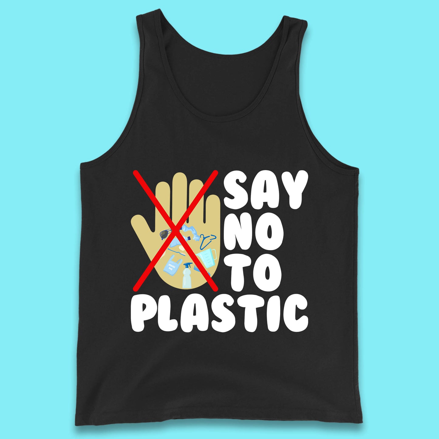Say No To Plastic Earth Day Plastic Free Life Help Ocean Pollution Recycle Environmental Tank Top