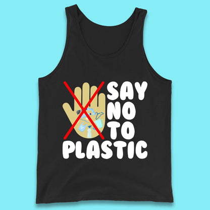 Say No To Plastic Earth Day Plastic Free Life Help Ocean Pollution Recycle Environmental Tank Top