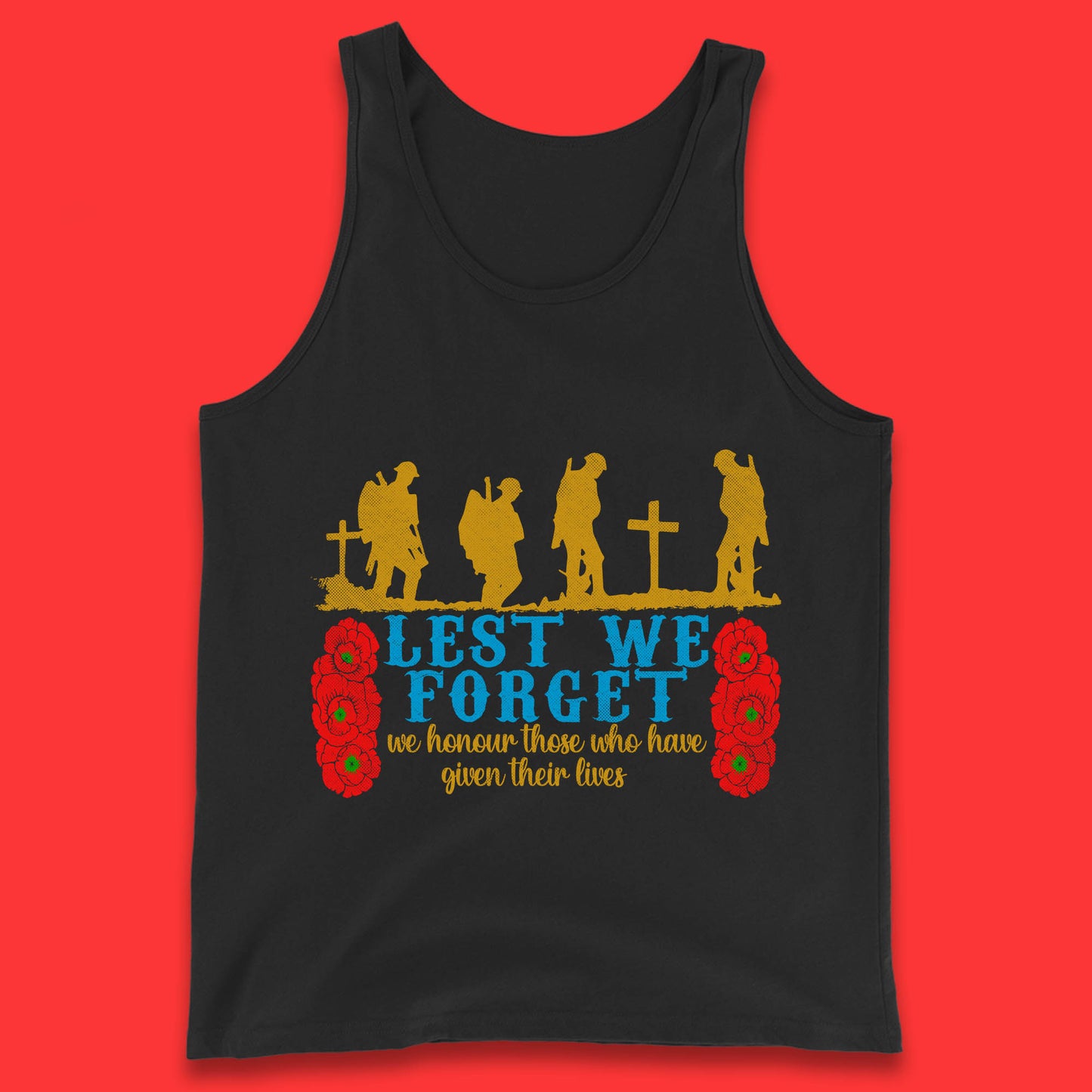 Lest We Forget We Honour Those Who Have Given Their Lives Remembrance Day Tank Top