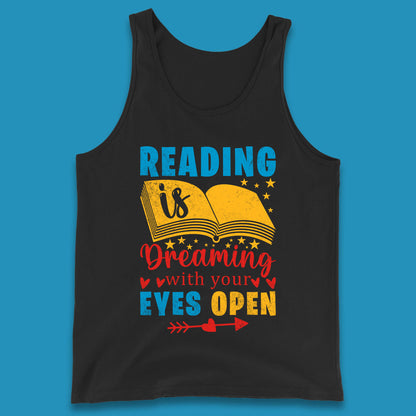 Reading Is Dreaming With Your Eyes Open Book Reading Saying Book Lover Quote Tank Top