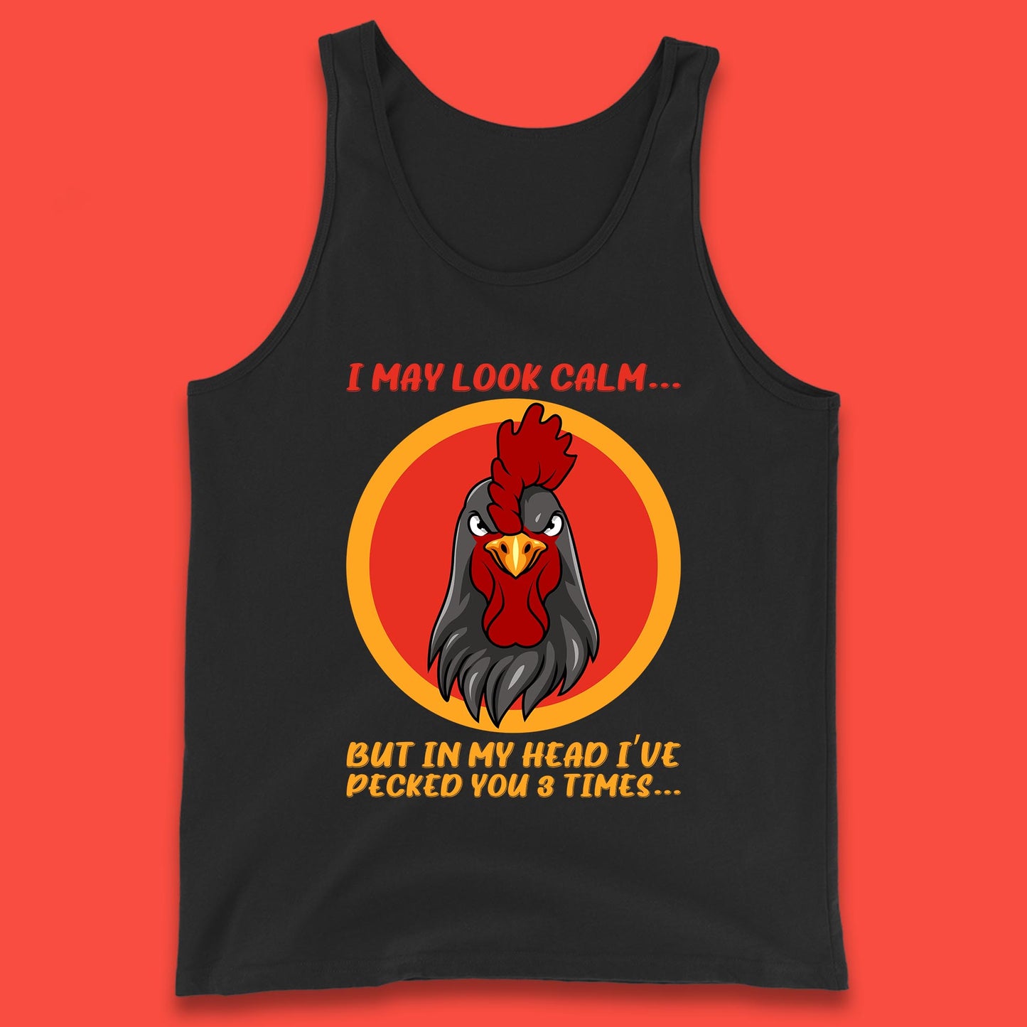 I May Look Clam But In My Head I've Pecked You 3 Times Funny Chicken Sarcastic Rooster Humor Tank Top