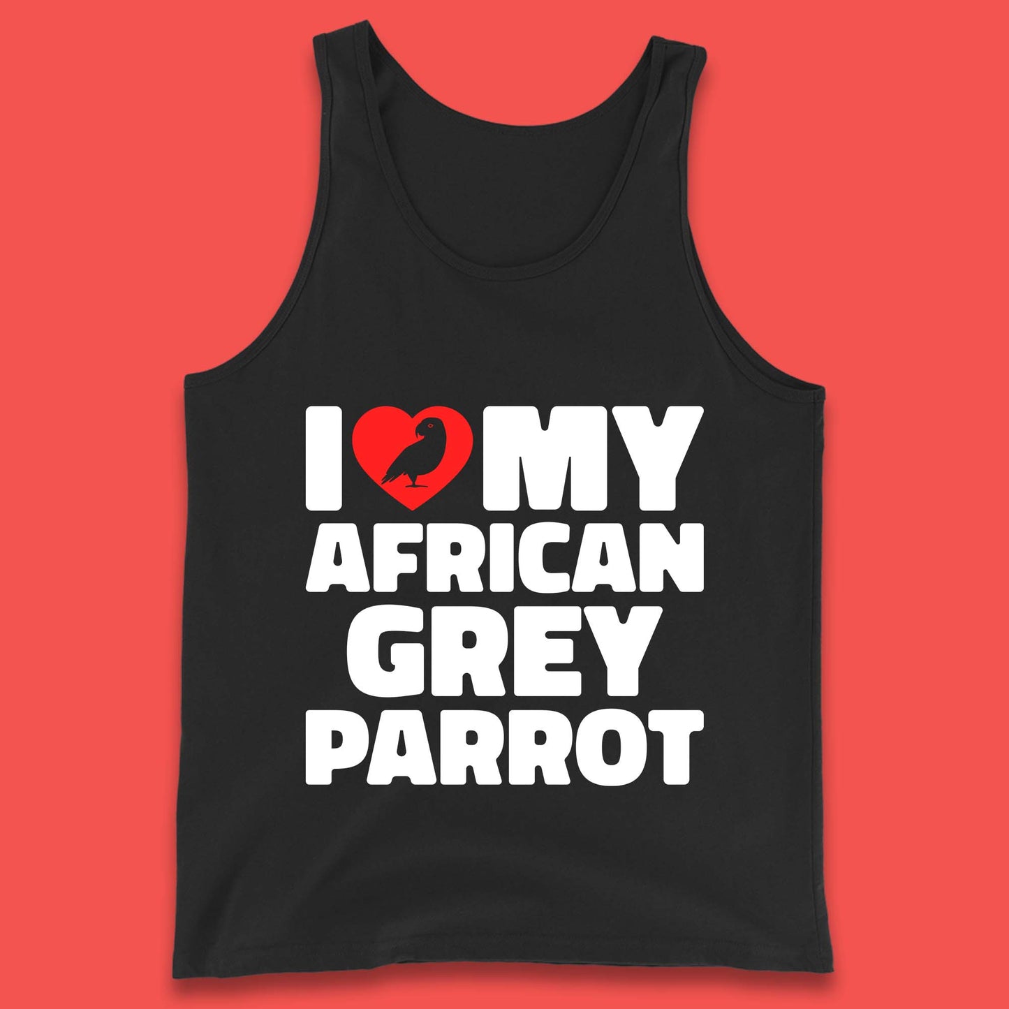 I Love My African Grey Parrot Pet Bird Lovers Parrot Lovers Tank Top