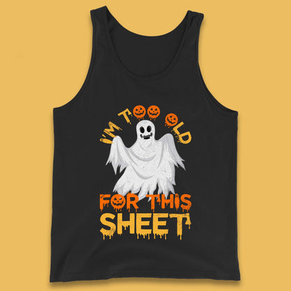 I'm Too Old For This Sheet Funny Halloween Ghost Costume Tank Top