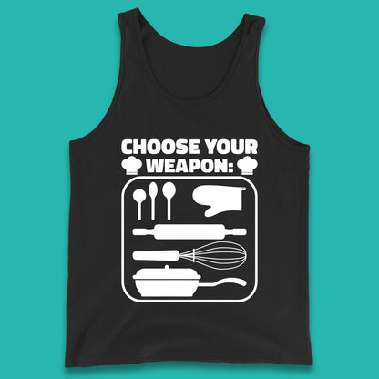 Choose Your Weapon Chef  Funny Cooking Kitchen Baking Weapons Tank Top