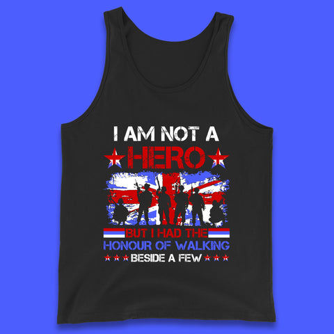 I Am Not A Hero But I Had The Honour Of Walking Beside A Few Remembrance Day British Armed Forces Uk Union Jack Flag Tank Top