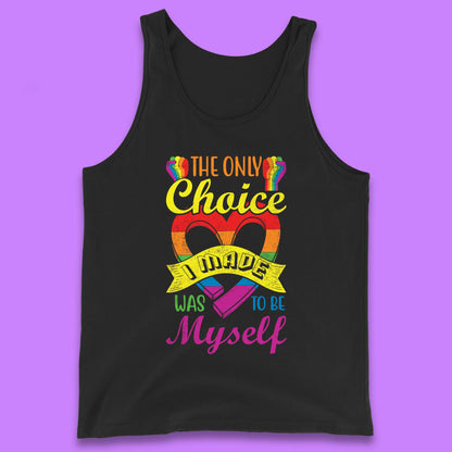 The Only Choice I Made Was To Be Myself Tank Top
