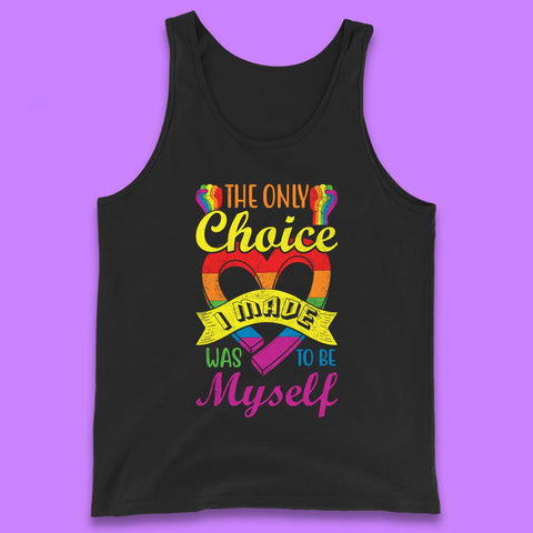 The Only Choice I Made Was To Be Myself Tank Top