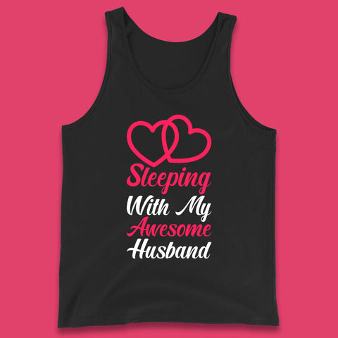Sleeping With My Awesome Husband Tank Top