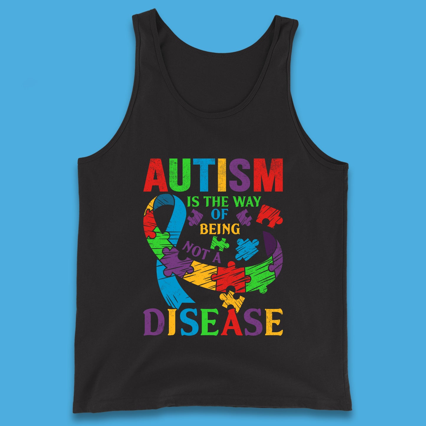 Autism Is The Way Of Being Not A Disease Tank Top