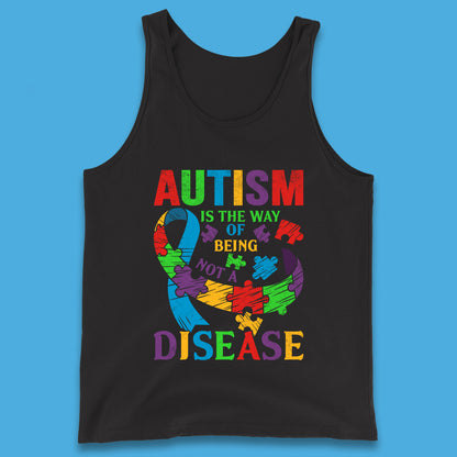 Autism Is The Way Of Being Not A Disease Tank Top