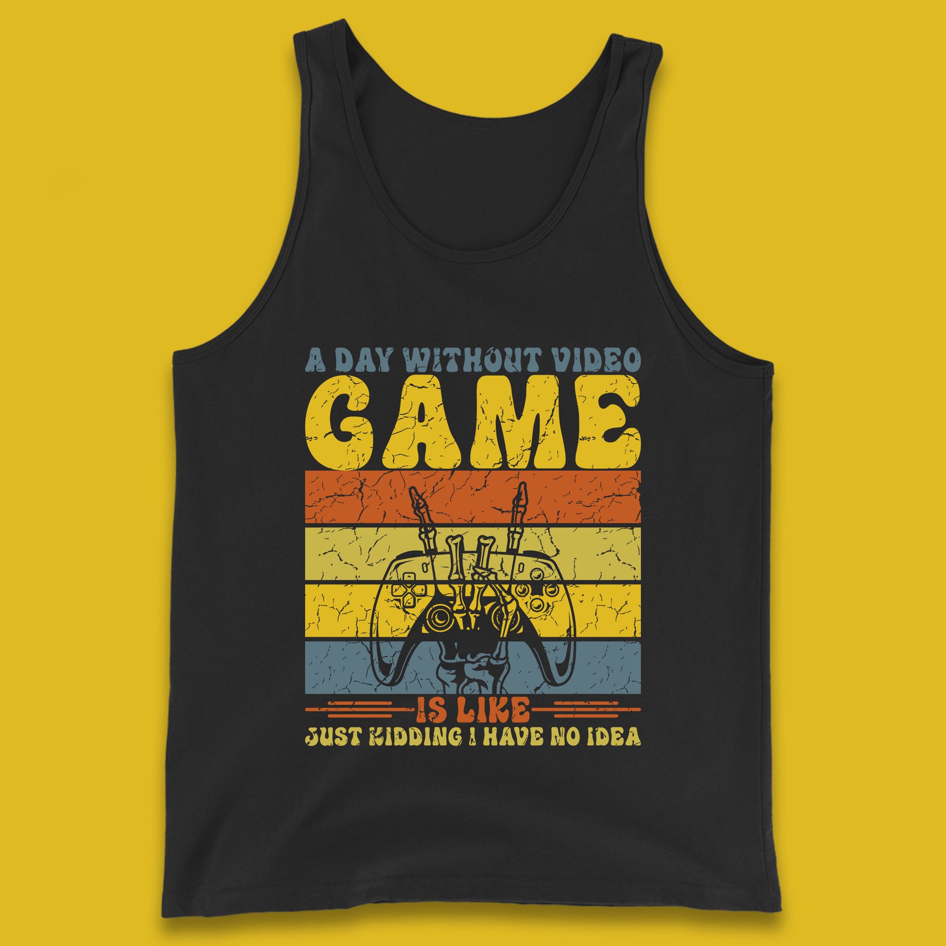 A Day Without Video Game Is Like Just Kidding I Have No Idea T Shirt