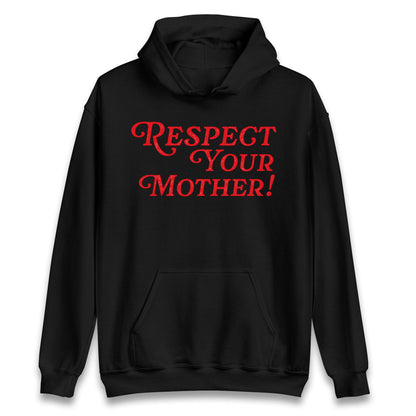 Respect Your Mother Hoodie