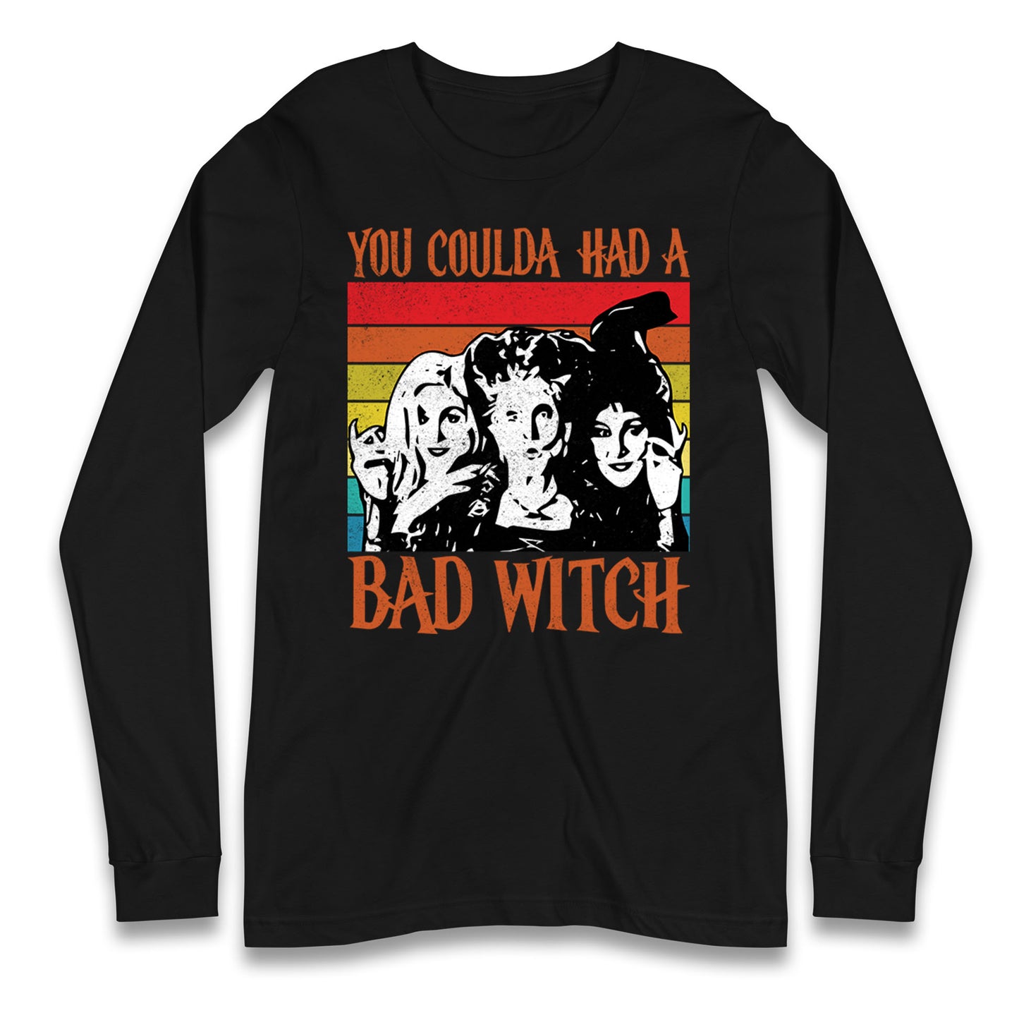 The Sanderson Sisters If You Could Had A Bad Witch Halloween Long Sleeve T Shirt