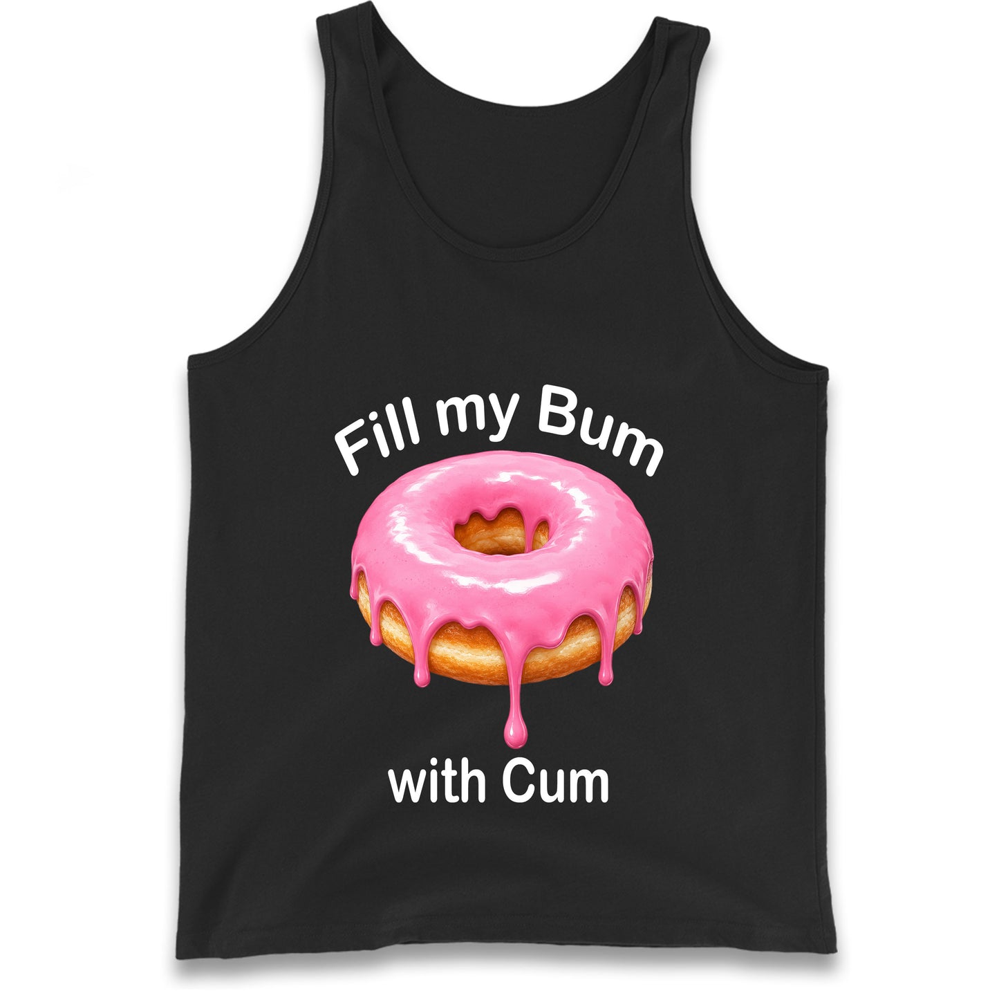 Fill My Bum with Cum Tank Top
