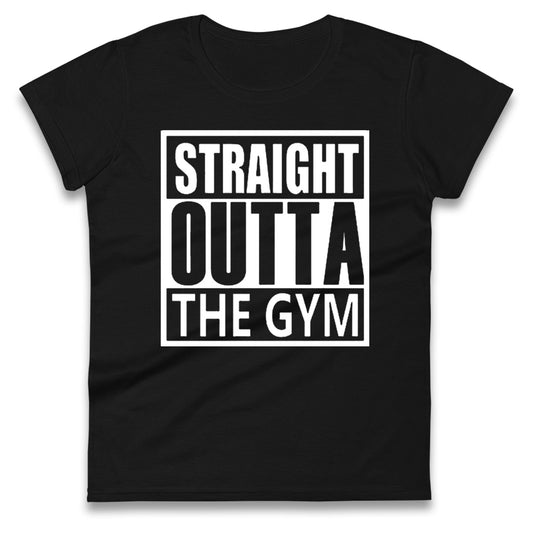 Staight Outta The Gym Womens Tee Top