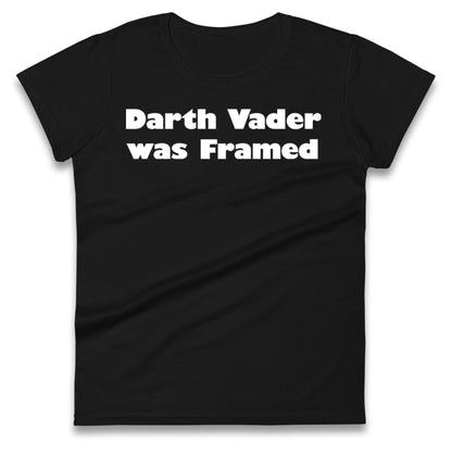 Darth Vader Was Framed 2004 Ladies T Shirt